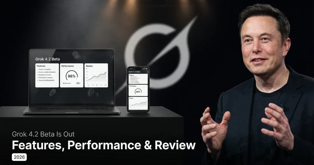 Grok 4.2 Beta Is Out: Features, Performance & Review (2026)